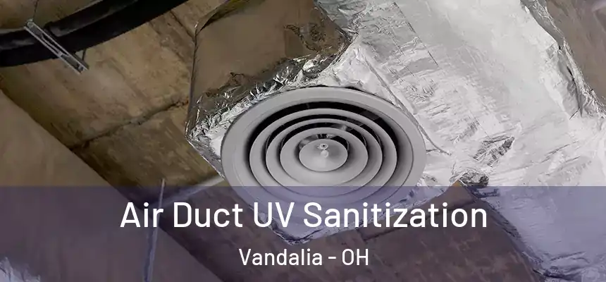  Air Duct UV Sanitization Vandalia - OH