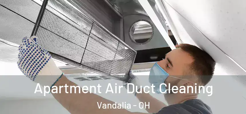  Apartment Air Duct Cleaning Vandalia - OH