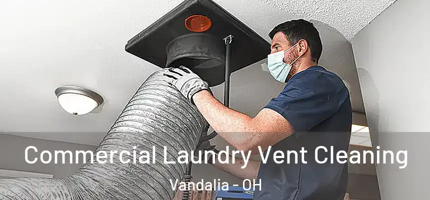  Commercial Laundry Vent Cleaning Vandalia - OH